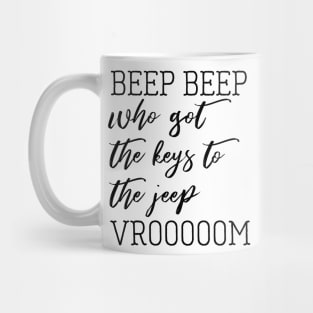 beep beep who got the keys to the jeep Mug